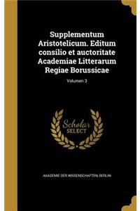 Supplementum Aristotelicum. Editum Consilio Et Auctoritate Academiae Litterarum Regiae Borussicae; Volumen 3