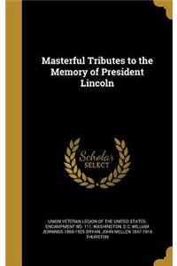 Masterful Tributes to the Memory of President Lincoln
