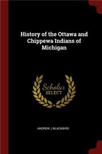 History of the Ottawa and Chippewa Indians of Michigan