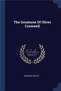 The Greatness of Oliver Cromwell