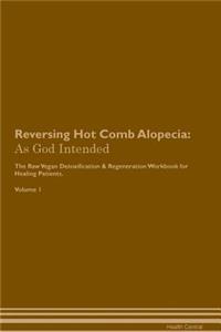 Reversing Hot Comb Alopecia: As God Intended the Raw Vegan Plant-Based Detoxification & Regeneration Workbook for Healing Patients. Volume 1