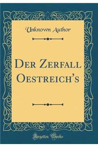 Der Zerfall Oestreich's (Classic Reprint)