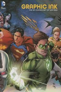 Graphic Ink The DC Comics Art Of Ivan Reis