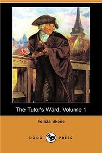 Tutor's Ward, Volume 1 (Dodo Press)
