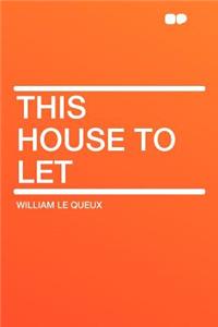 This House to Let