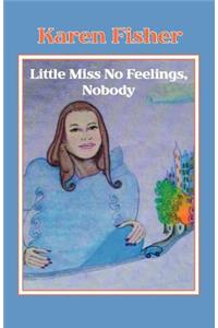 Little Miss No Feelings, Nobody