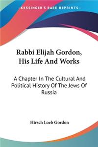 Rabbi Elijah Gordon, His Life And Works