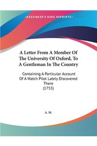 A Letter From A Member Of The University Of Oxford, To A Gentleman In The Country