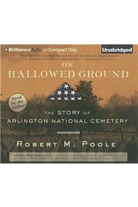 On Hallowed Ground: The Story of Arlington National Cemetery