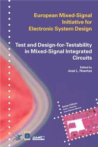 Test and Design-For-Testability in Mixed-Signal Integrated Circuits