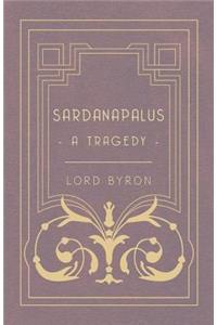 Sardanapalus - A Tragedy