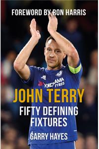 John Terry Fifty Defining Fixtures