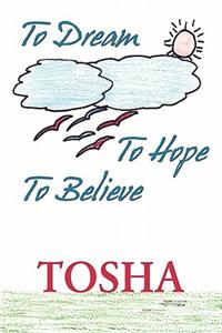 To Dream, to Hope, to Believe