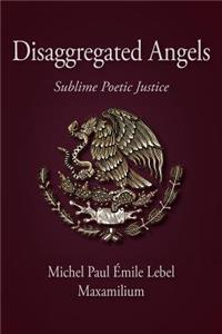 Disaggregated Angels: Sublime Poetic Justice