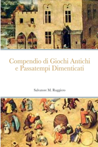 Compendio di Giochi Antichi e Passatempi Dimenticati
