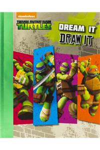 Teenage Mutant Ninja Turtles: Sketchbook Draw It, Dream It
