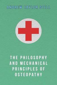 The Philosophy and Mechanical Principles of Osteopathy