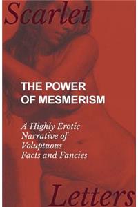 Power of Mesmerism - A Highly Erotic Narrative of Voluptuous Facts and Fancies