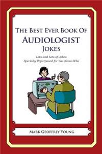 Best Ever Book of Audiologist Jokes
