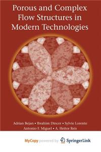 Porous and Complex Flow Structures in Modern Technologies