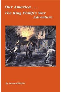 Our America....The King Philip's War Adventure