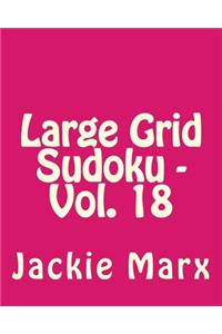 Large Grid Sudoku - Vol. 18