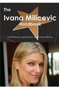 The Ivana Milicevic Handbook - Everything You Need to Know about Ivana Milicevic