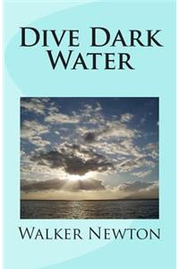Dive Dark Water