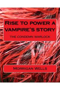 Rise to Power a Vampire's Story