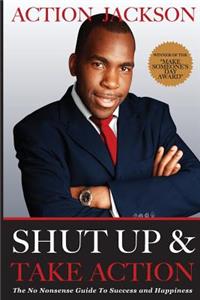 Shut Up & Take Action