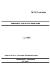 Technical Manual TM 3-34.63 (FM 5-436) Paving and Surfacing Operations August 2013