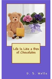 Life Is Like a Box of Chocolates