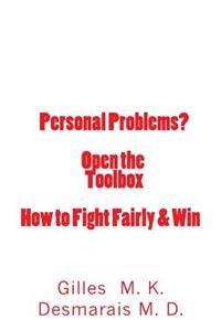 Personal Problems? Open the Toolbox How to Fight Fairly & Win