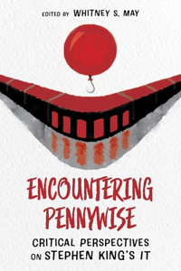 Encountering Pennywise: Critical Perspectives on Stephen King's It