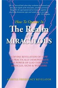 How to Operate in the Realm of the Miraculous