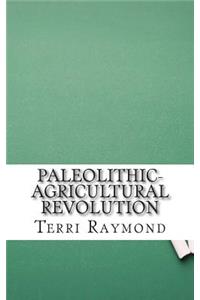 Paleolithic-Agricultural Revolution