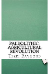 Paleolithic-Agricultural Revolution