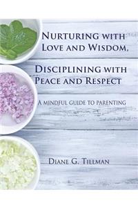 Nurturing with Love and Wisdom, Disciplining with Peace and Respect