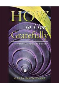 How to Live Gratefully