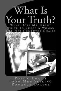 What Is Your Truth?: What Does Mr. Right Write to Sweep a Woman Off Her Computer Chair