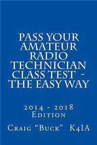 Pass Your Amateur Radio Technician Class Test - The Easy Way