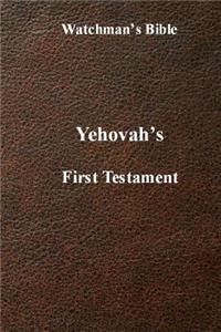 Watchman's Bible: Yehovah's First Testament