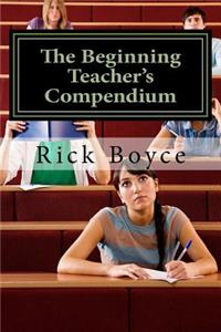 The Beginning Teacher's Compendium