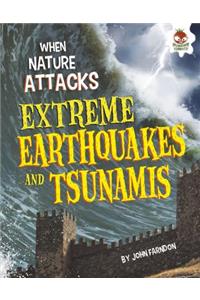 Extreme Earthquakes and Tsunamis