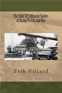 1968 TET Offensive Battles of Quang Tri City and Hue