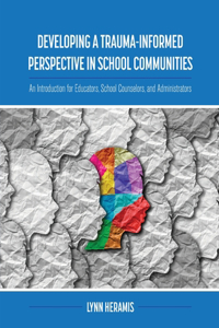 Developing a Trauma-Informed Perspective in School Communities