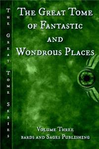 Great Tome of Fantastic and Wondrous Places