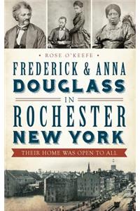 Frederick & Anna Douglass in Rochester, New York