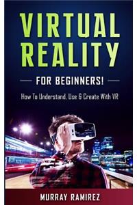 Virtual Reality for Beginners!