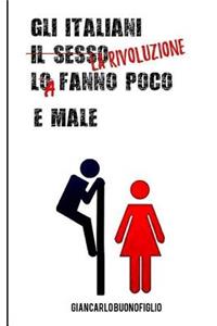 Gli italiani il sesso lo fanno poco e male